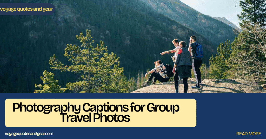 Ultimate 50+ Funny Photography Captions for Group Travel Photos (Must-Try Ideas for 2026)