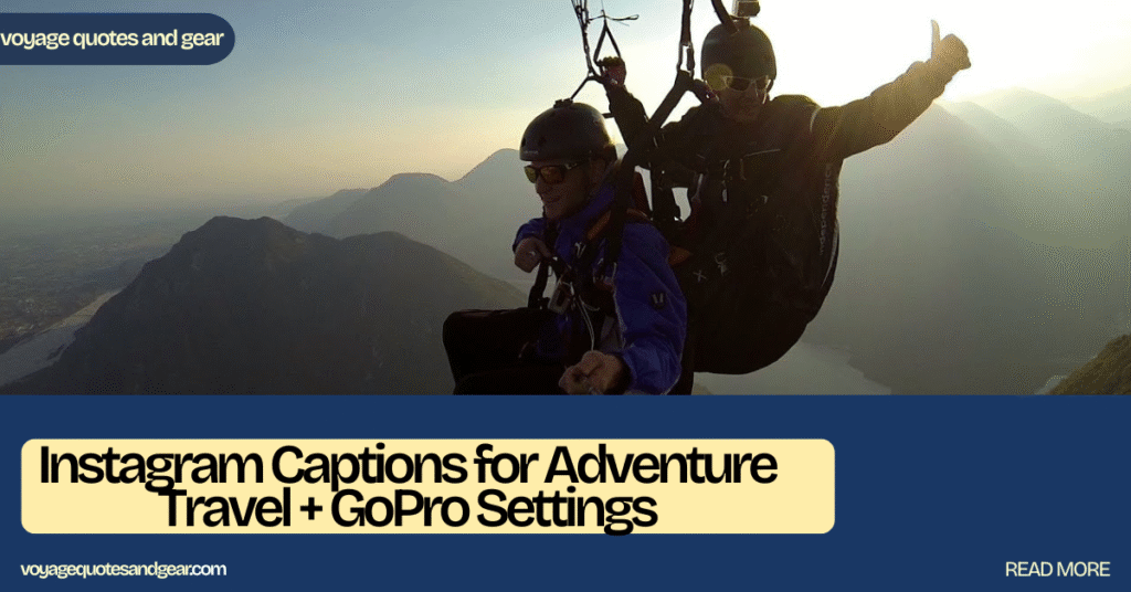 25 Ultimate Adventure Travel Instagram Captions + Must-Know GoPro Settings for 2026