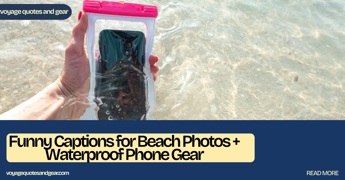 25 Funny Beach Captions + Waterproof Phone Gear Tips