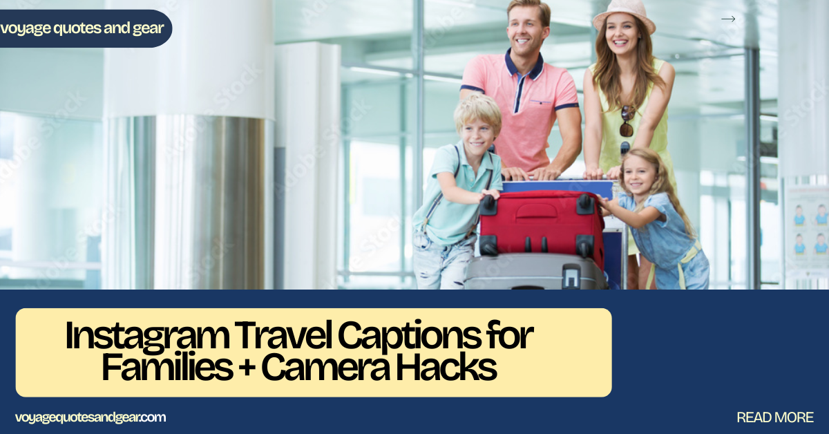 15 Must-Know Instagram Travel Captions for Families + Smart Camera Hacks (2026 Trends)