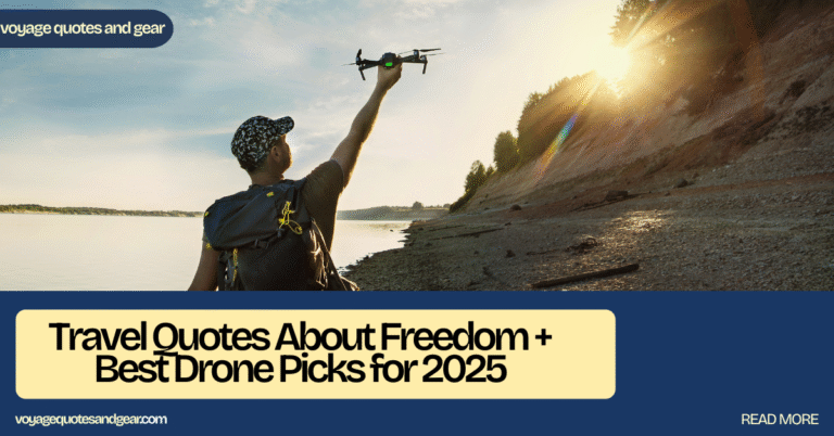 Ultimate 21 Travel Quotes About Freedom + Must-Know 2026 Trends in Drone Picks