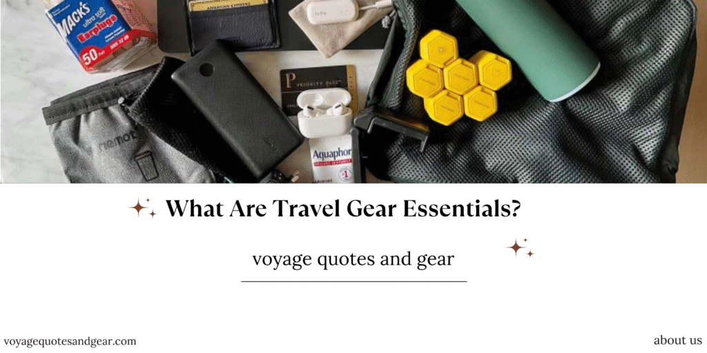 What Are Travel Gear Essentials? A Complete Guide for Every Type of Traveler