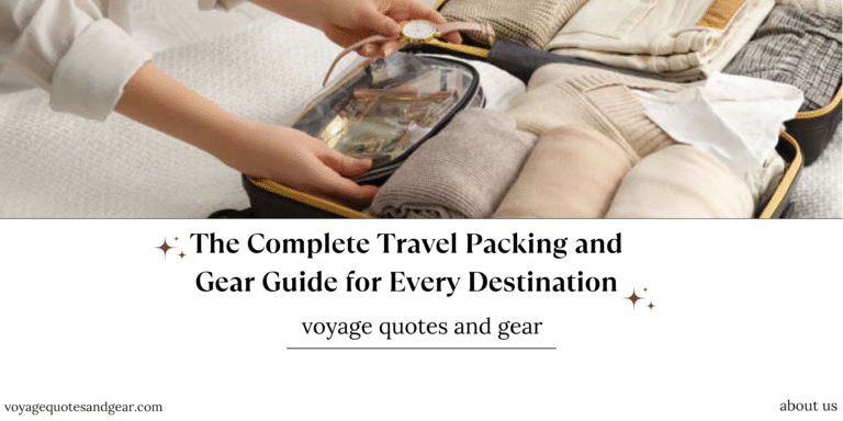 The Complete Travel Packing and Gear Guide for Every Destination