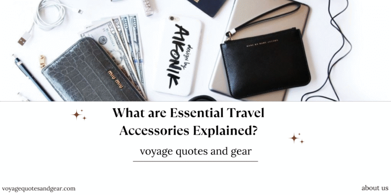 What are Essential Travel Accessories Explained?