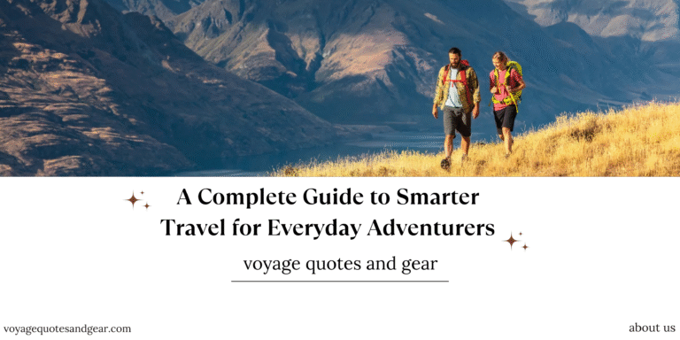 A Complete Guide to Smarter Travel for Everyday Adventurers