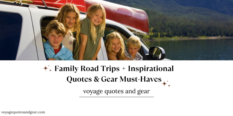 Family Road Trips + Inspirational Quotes & Gear Must-Haves