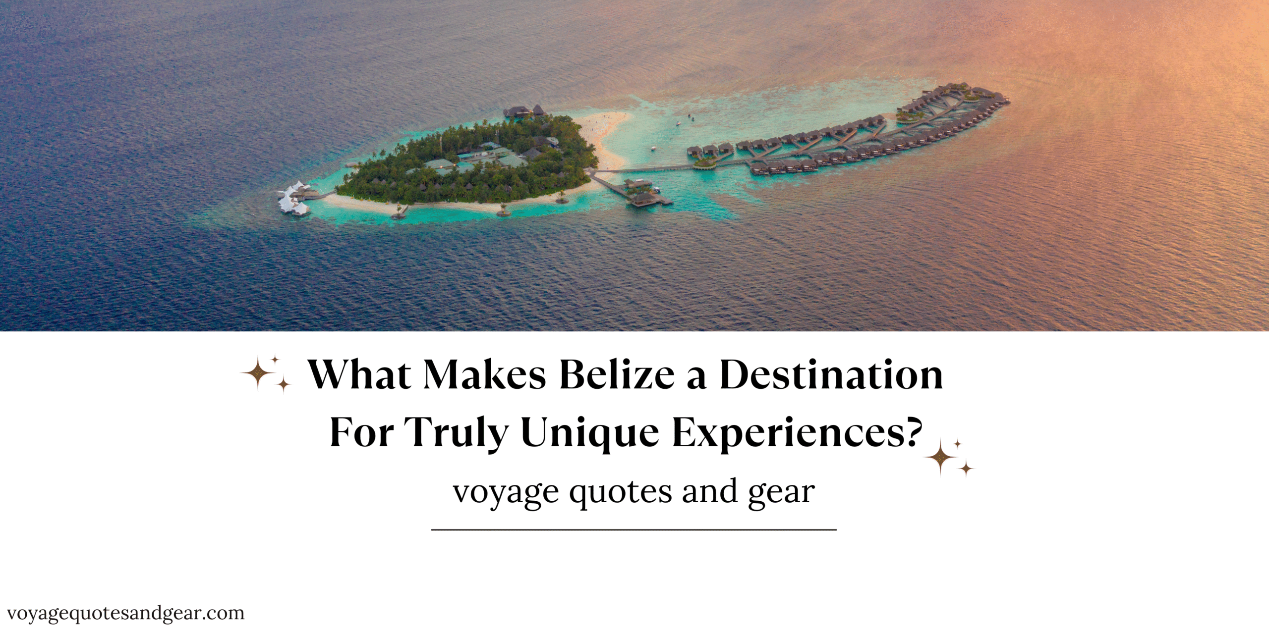 What Makes Belize a Destination for Truly Unique Experiences?